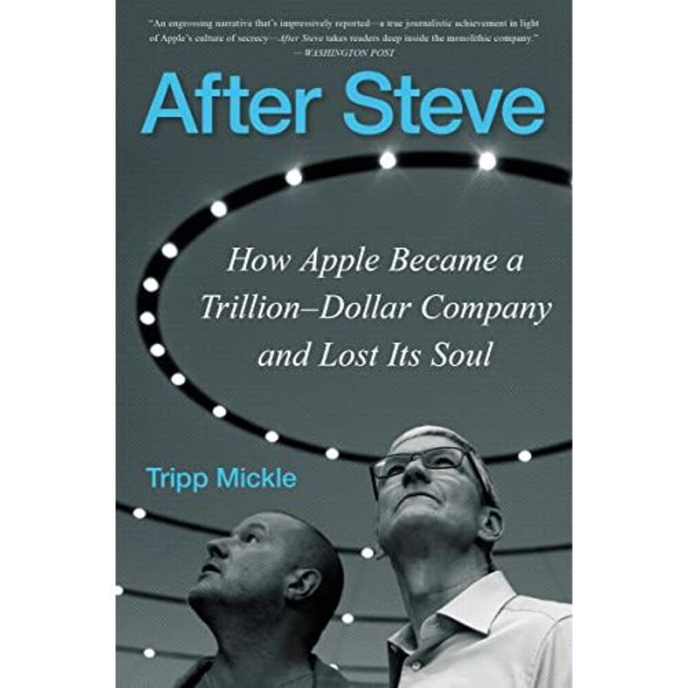 After Steve: How Apple Became a Trillion-Dollar Company and Lost Its Soul -- Tri - Picture 2 of 2